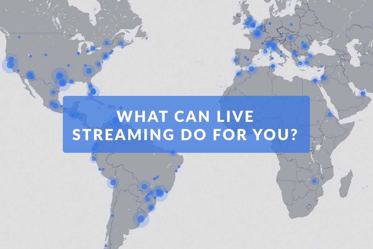What can live streaming do for you?